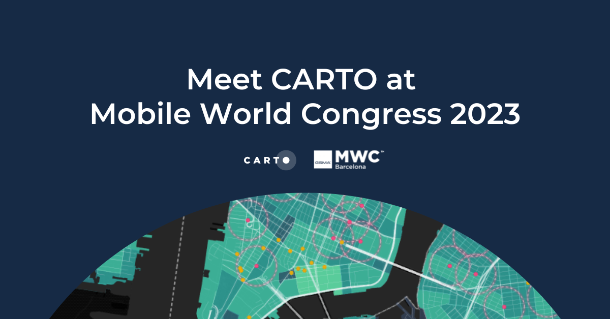 Meet CARTO at Mobile World Congress 2023