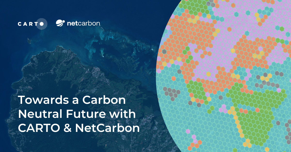 Towards a Carbon Neutral Future with CARTO & NetCarbon