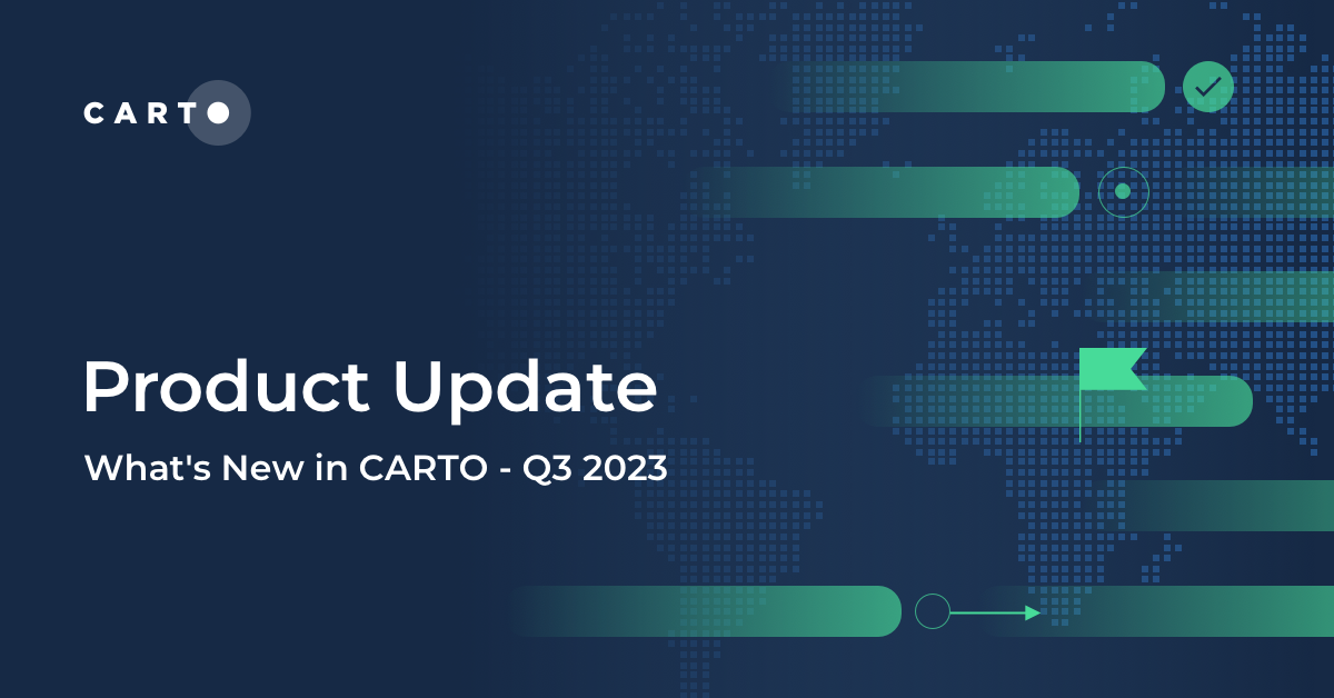 What's New in CARTO - Q3 2023