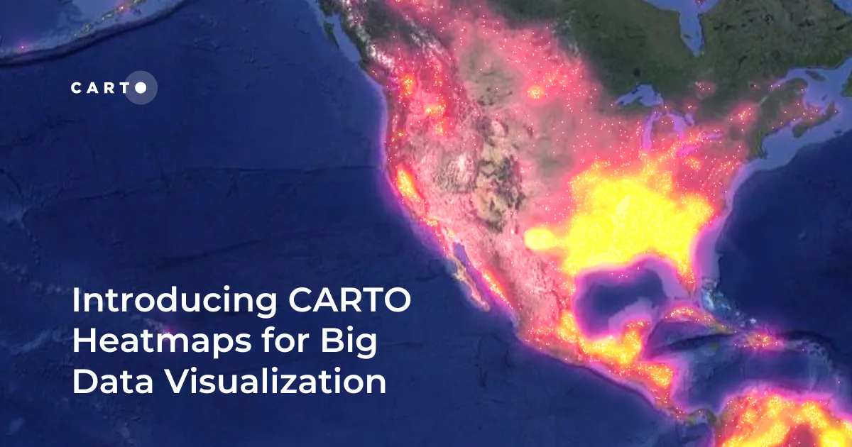 Introducing CARTO Heatmaps for Big Data Visualization